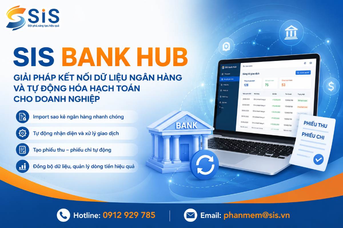 SIS Bank Hub – Giải pháp kết nối dữ liệu ngân hàng và tự động hóa hạch toán thu chi cho doanh nghiệp