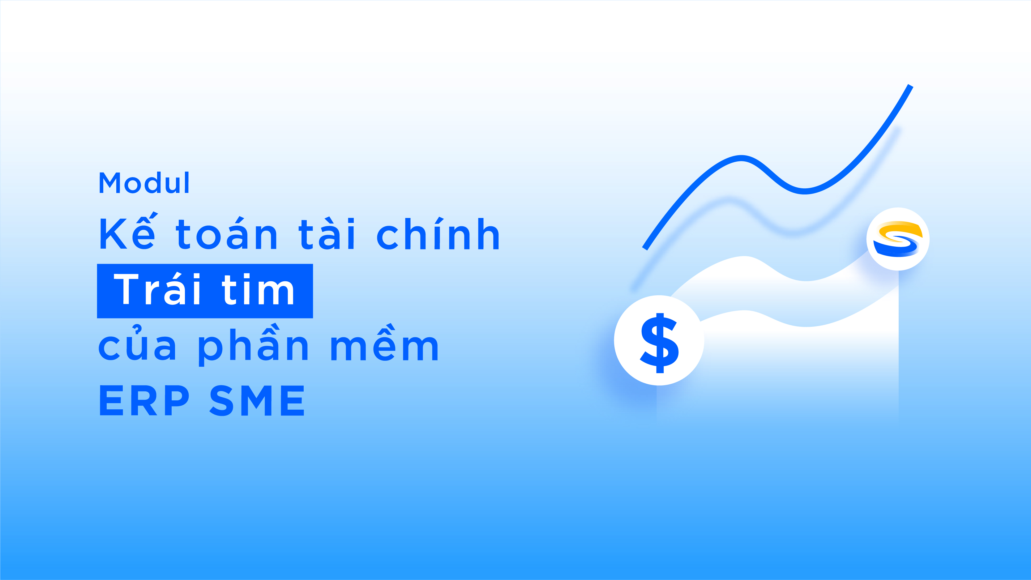Chức năng đầu tiên của hệ thống erp là Modul KẾ TOÁN TÀI CHÍNH - trái tim của phần mềm ERP sme