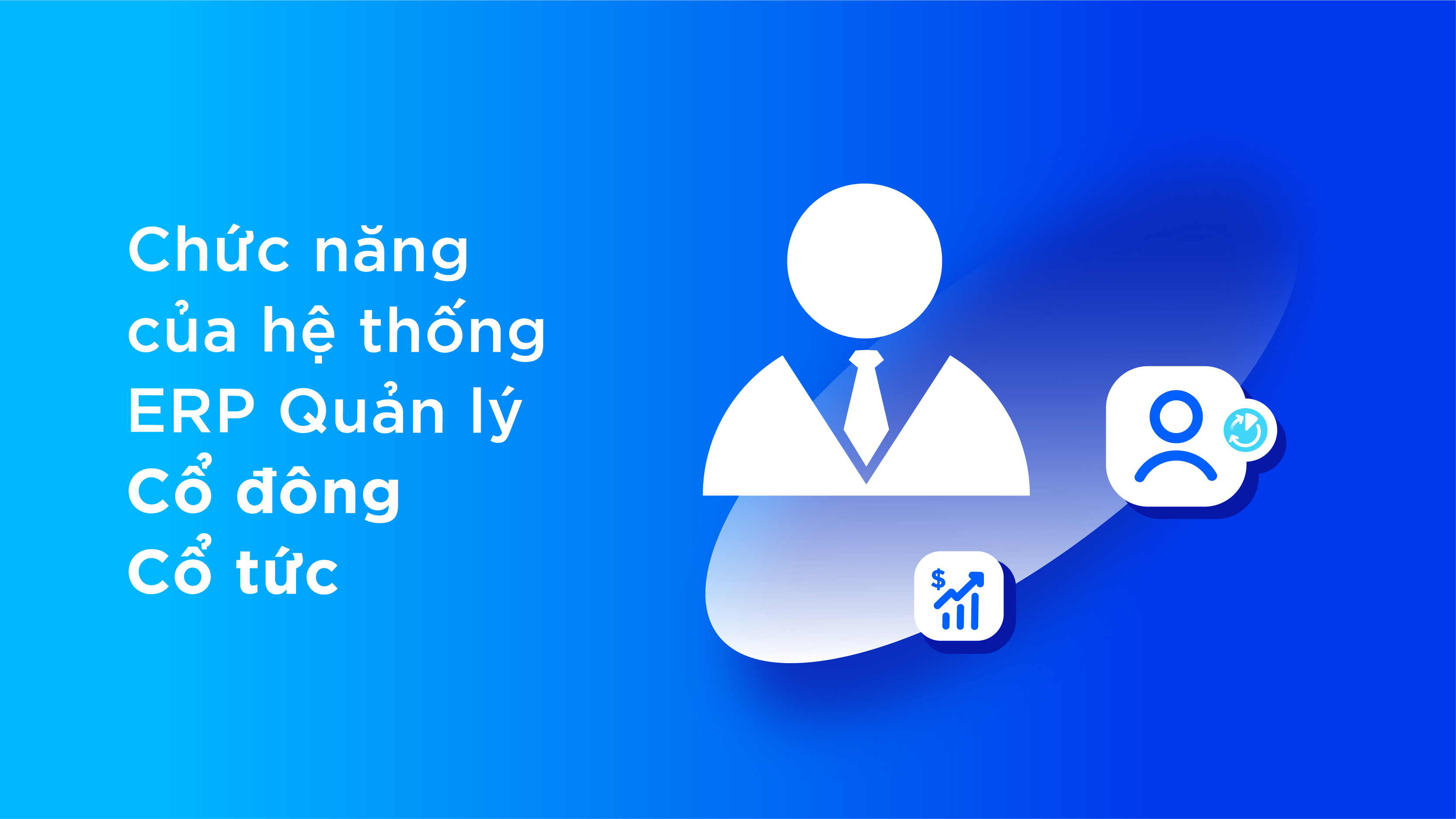 Chức năng của hệ thống erp - Quản lý cổ đông – cổ tức