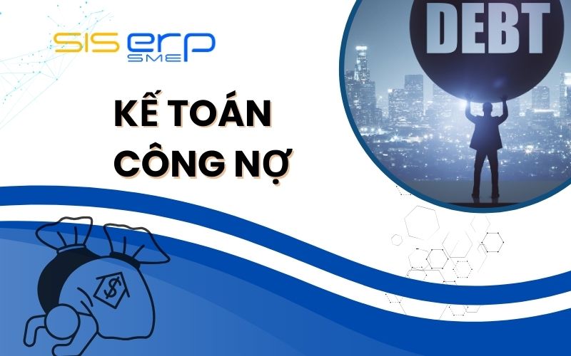 Công Việc Của Kế Toán Công Nợ