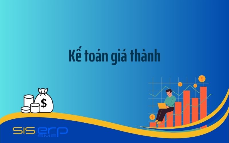 Tìm hiểu kế toán giá thành