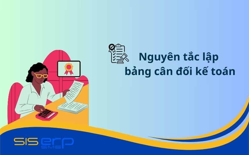 Nguyên tắc lập bảng cân đối kế toán