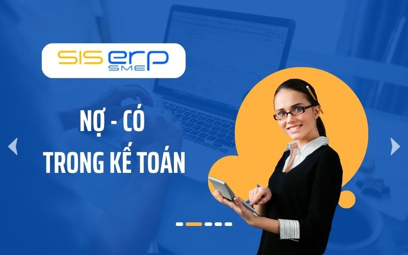 Nợ Có Trong Kế Toán Là Gì? Quy Định Về Ghi Nợ Trong Kế Toán
