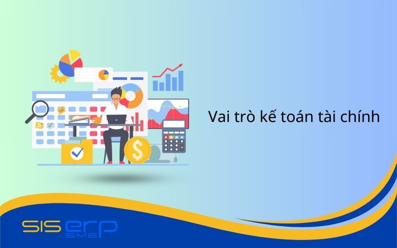 Vai trò của kế toán tài chính trong công ty