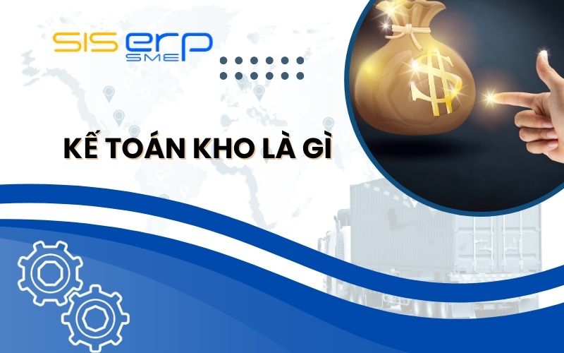 Kế toán kho là gì? Thách thức của kế toán kho trong tương lai