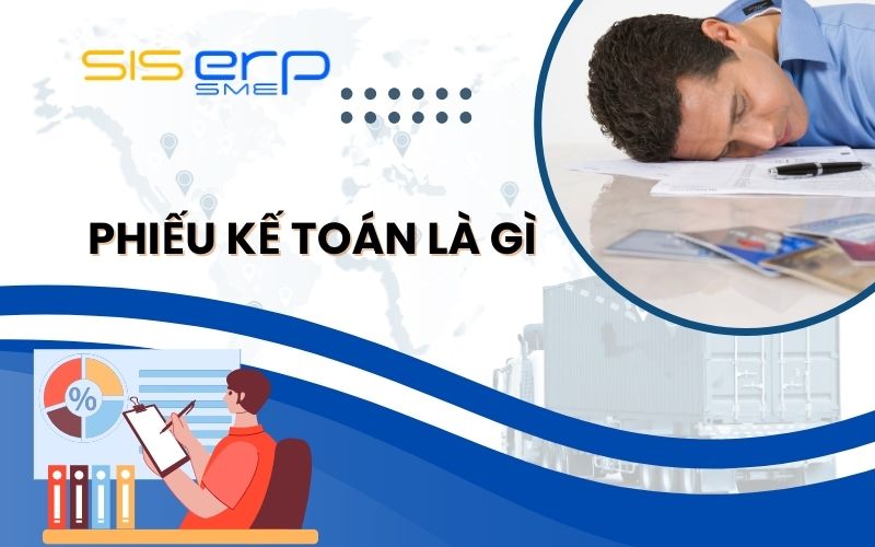 Phiếu kế toán là gì? Vai trò của phiếu kế toán với doanh nghiệp