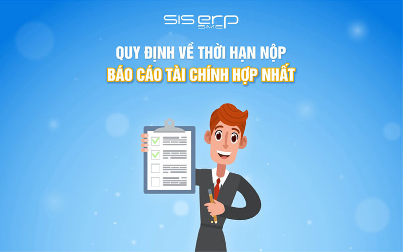 quy định về thời gian nộp báo cáo tài chính hợp nhất