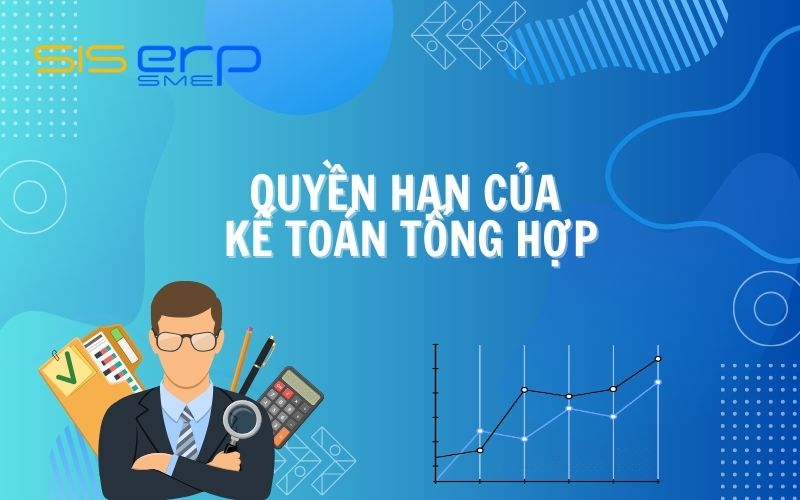 Quyền hạn của kế toán tổng hợp