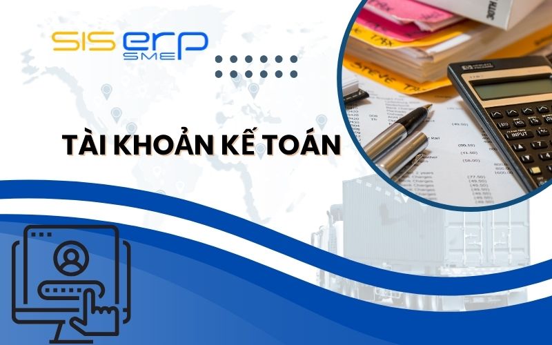 Tài khoản kế toán là gì? Nội dung, kết cấu tài khoản kế toán