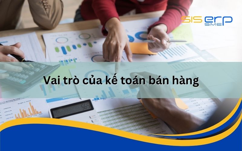 Vai trò của kế toán bán hàng