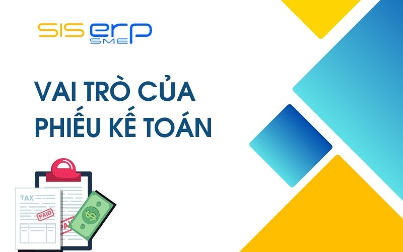 Vai trò của phiếu kế toán trong doanh nghiệp